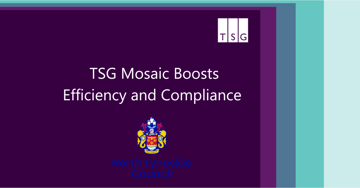 TSG Mosaic Boosts North Tyneside Council’s Efficiency and Compliance