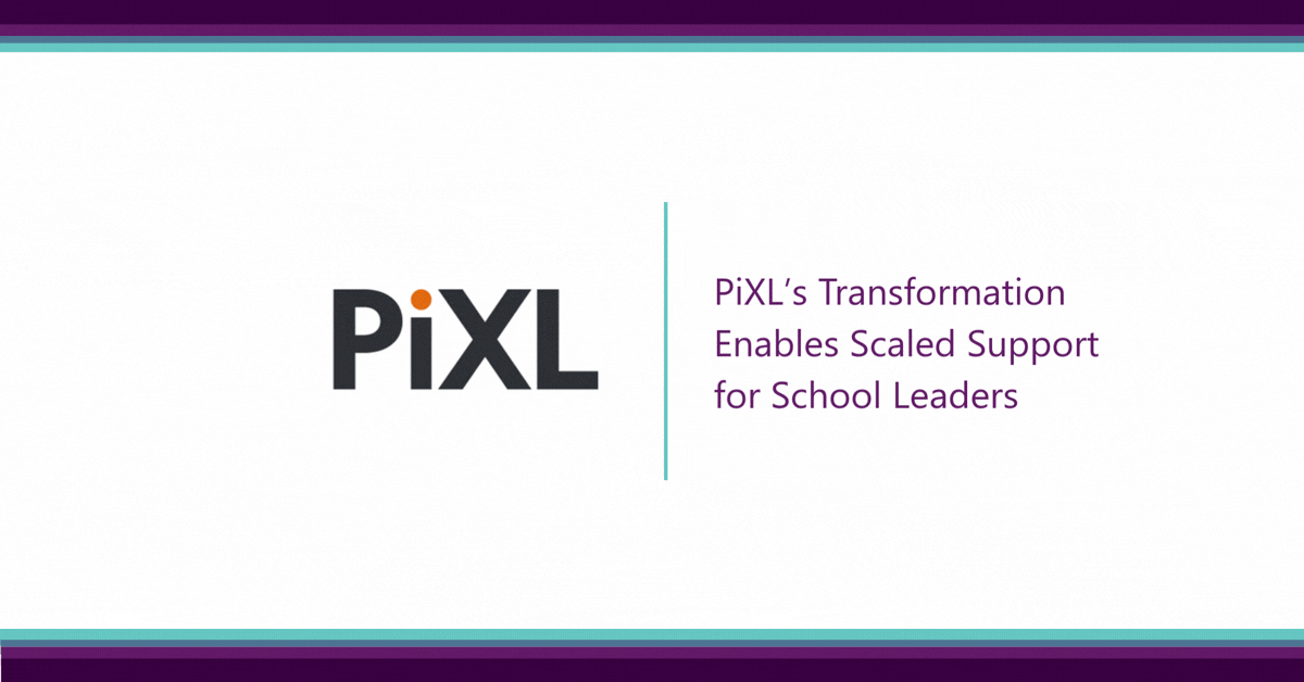 PiXL’s Transformation Enables Scaled Support for School Leaders