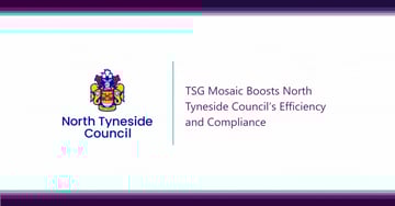 TSG Mosaic Boosts North Tyneside Council’s Efficiency and Compliance