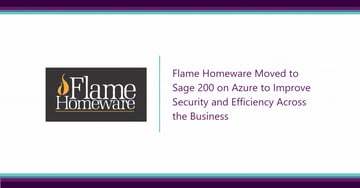 Flame Homeware Upgrade to Sage 200 on Azure to Improve Security and Efficiency Across the Business