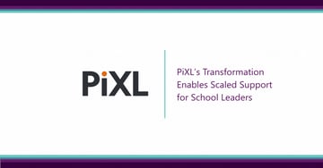 PiXL’s Transformation Enables Scaled Support for School Leaders