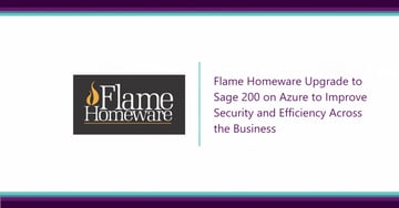 Flame Homeware Upgrade to Sage 200 on Azure to Improve Security and Efficiency Across the Business