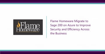 Flame Homeware Migrate to Sage 200 on Azure to Improve Security and Efficiency Across the Business