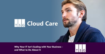 Why Your IT Isn't Scaling with Your Business - and What to Do About It