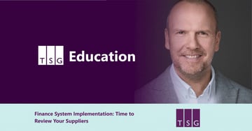 Finance System Implementation: Time to Review Your Suppliers