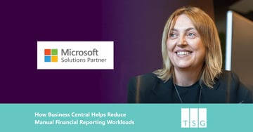 How Business Central Helps Reduce Manual Financial Reporting Workloads