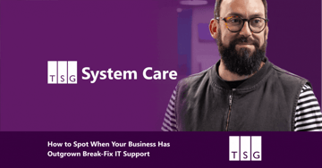 How to Spot When Your Business Has Outgrown Break-Fix IT Support